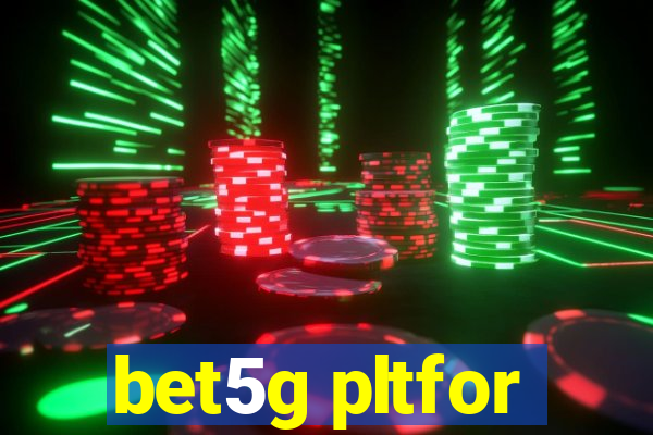 bet5g pltfor